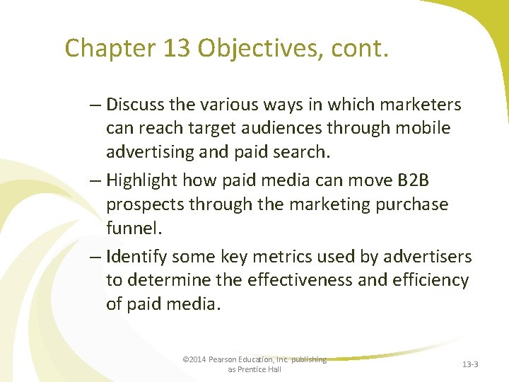 Chapter 13 Objectives, cont. – Discuss the various ways in which marketers can reach