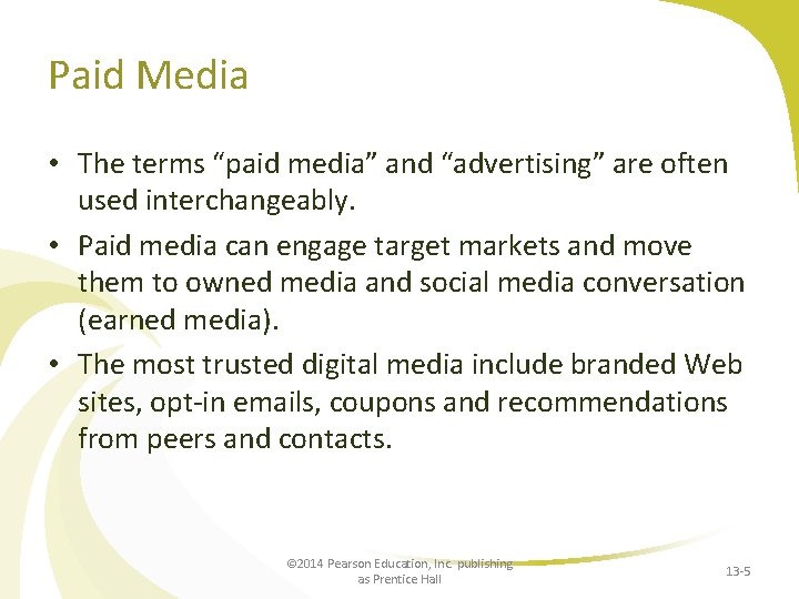 Paid Media • The terms “paid media” and “advertising” are often used interchangeably. •