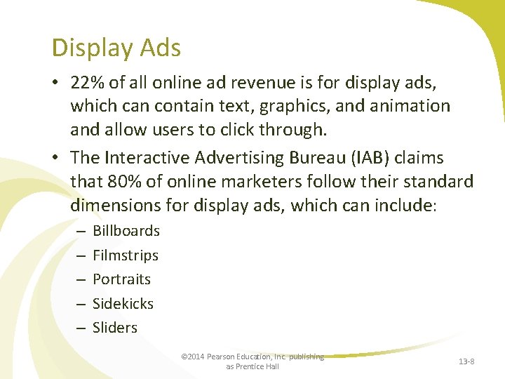 Display Ads • 22% of all online ad revenue is for display ads, which