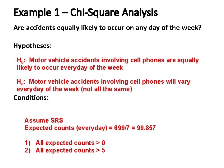 Example 1 – Chi-Square Analysis Are accidents equally likely to occur on any day Example 1 – Chi-Square Analysis Are accidents equally likely to occur on any day