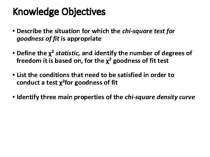 Knowledge Objectives • Describe the situation for which the chi-square test for goodness of Knowledge Objectives • Describe the situation for which the chi-square test for goodness of