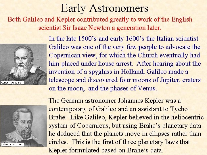 Early Astronomers Both Galileo and Kepler contributed greatly to work of the English scientist