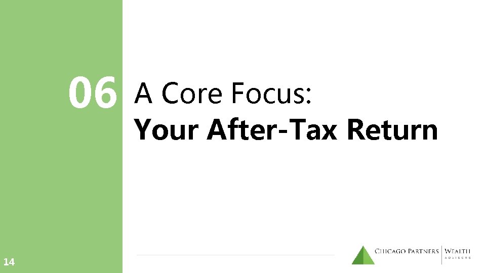06 14 A Core Focus: Your After-Tax Return 06 14 A Core Focus: Your After-Tax Return