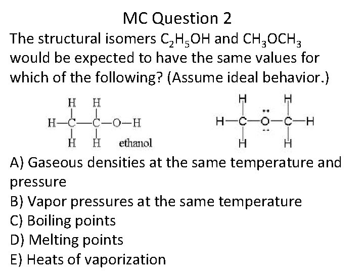 MC Question 2 The structural isomers C 2 H 5 OH and CH 3