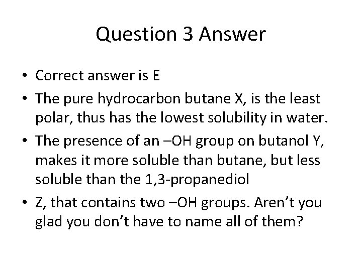 Question 3 Answer • Correct answer is E • The pure hydrocarbon butane X,