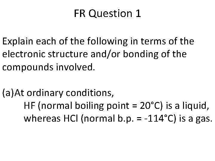 FR Question 1 Explain each of the following in terms of the electronic structure