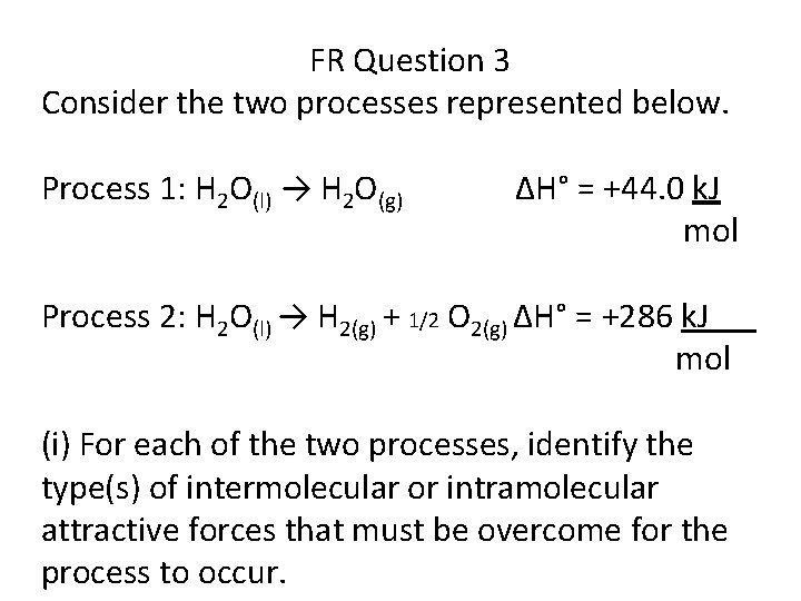 FR Question 3 Consider the two processes represented below. Process 1: H 2 O(l)