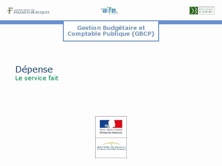 Gestion Budgétaire et Comptable Publique (GBCP) Dépense Le service fait Détails et explicitations dans