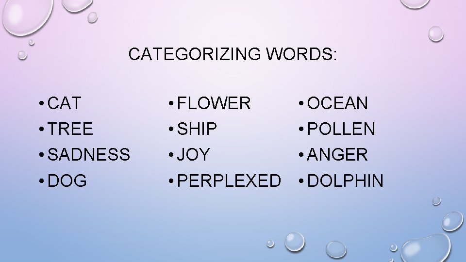CATEGORIZING WORDS: • CAT • TREE • SADNESS • DOG • FLOWER • SHIP