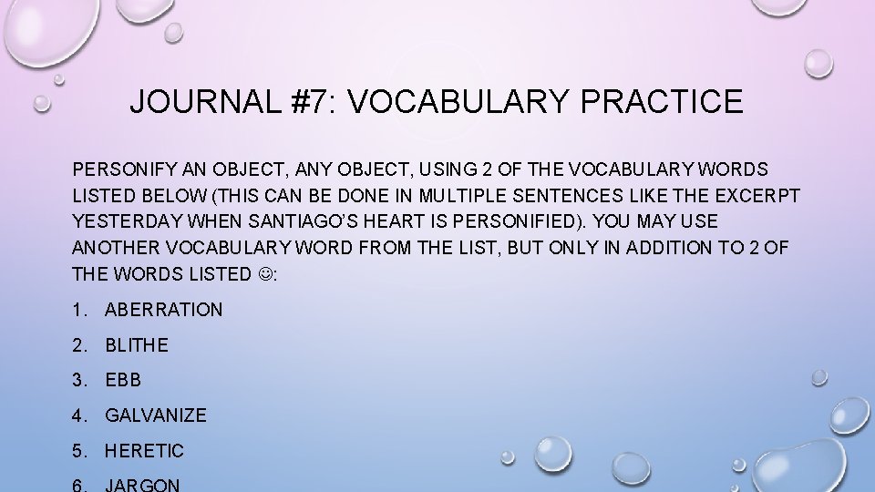 JOURNAL #7: VOCABULARY PRACTICE PERSONIFY AN OBJECT, ANY OBJECT, USING 2 OF THE VOCABULARY