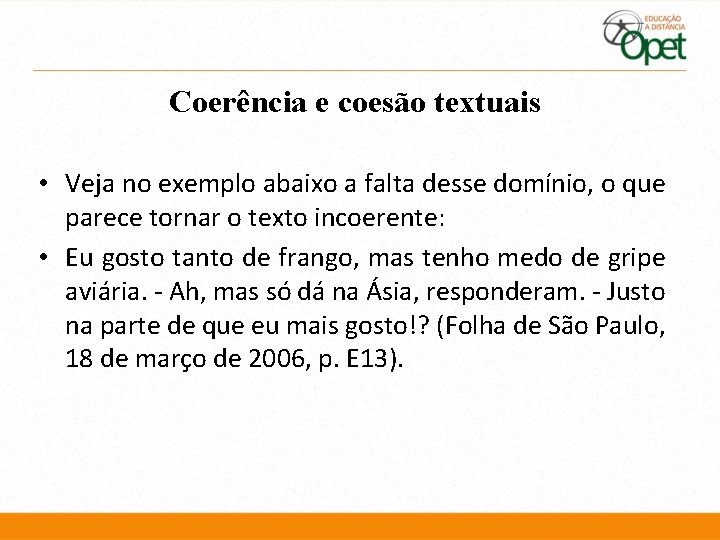 Coerência e coesão textuais • Veja no exemplo abaixo a falta desse domínio, o