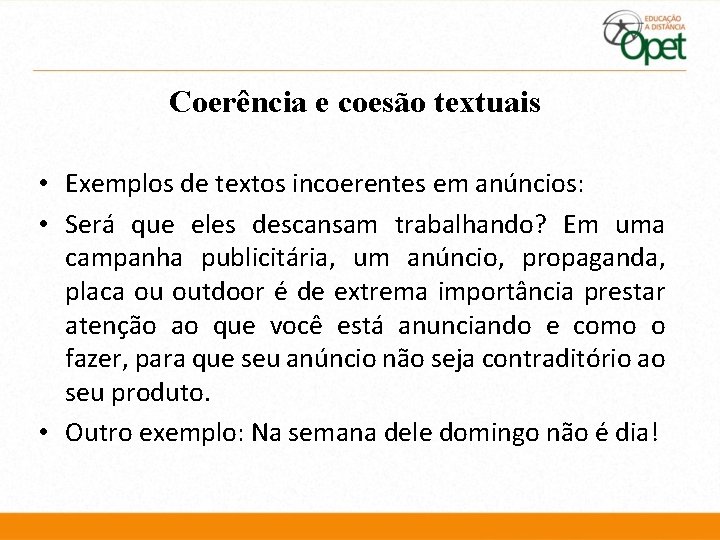 Coerência e coesão textuais • Exemplos de textos incoerentes em anúncios: • Será que