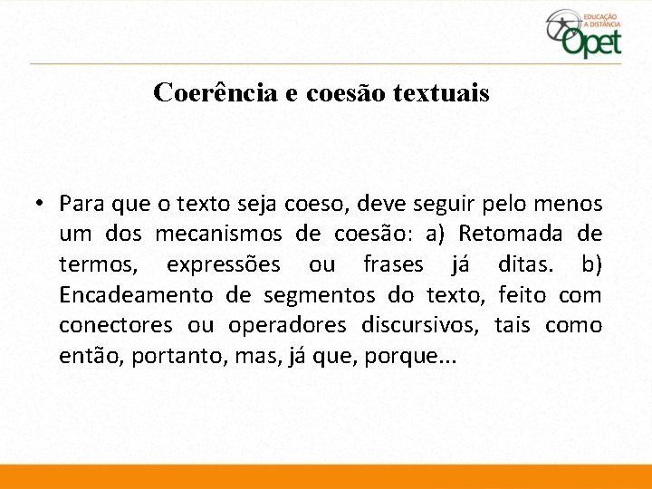 Coerência e coesão textuais • Para que o texto seja coeso, deve seguir pelo