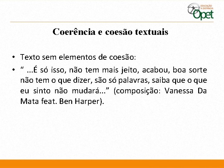 Coerência e coesão textuais • Texto sem elementos de coesão: • “. . .