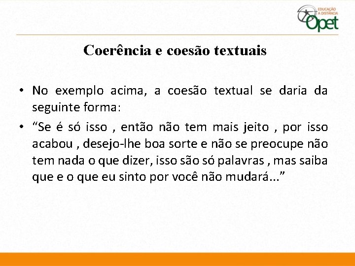 Coerência e coesão textuais • No exemplo acima, a coesão textual se daria da