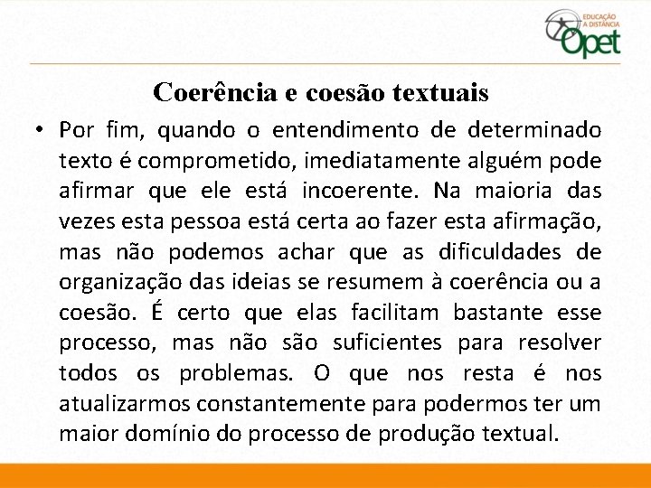 Coerência e coesão textuais • Por fim, quando o entendimento de determinado texto é