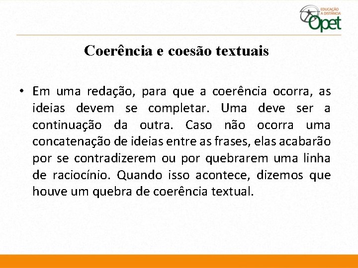 Coerência e coesão textuais • Em uma redação, para que a coerência ocorra, as