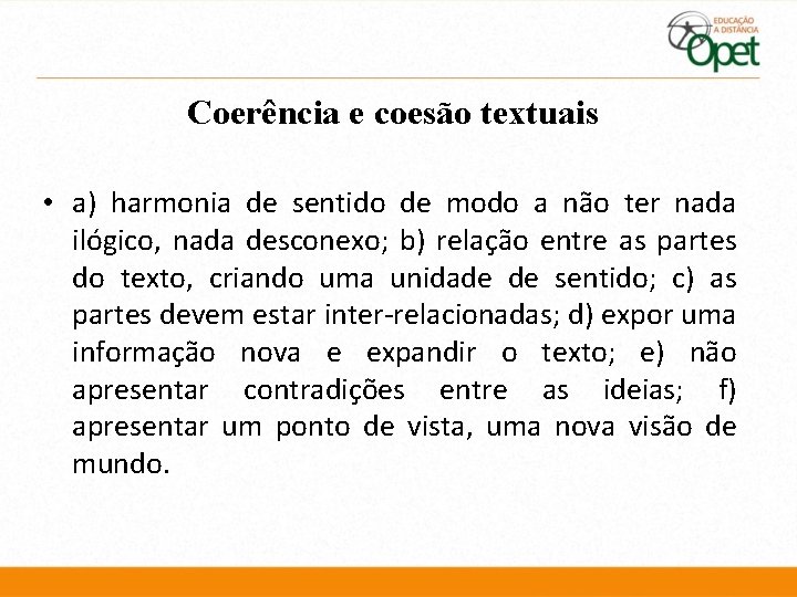 Coerência e coesão textuais • a) harmonia de sentido de modo a não ter