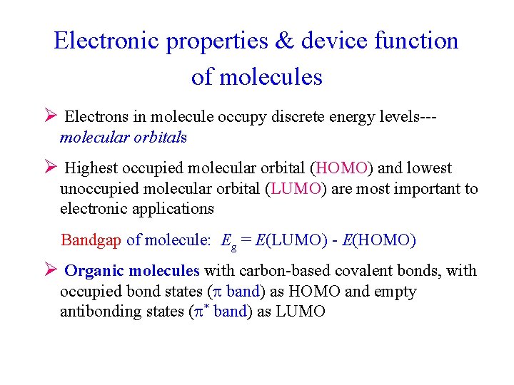 Electronic properties & device function of molecules Ø Electrons in molecule occupy discrete energy