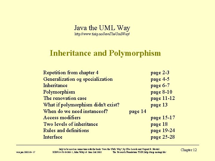 Java the UML Way http: //www. tisip. no/Java. The. Uml. Way/ Inheritance and Polymorphism