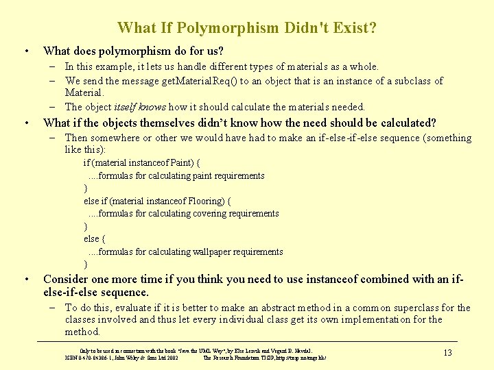 What If Polymorphism Didn't Exist? • What does polymorphism do for us? – In