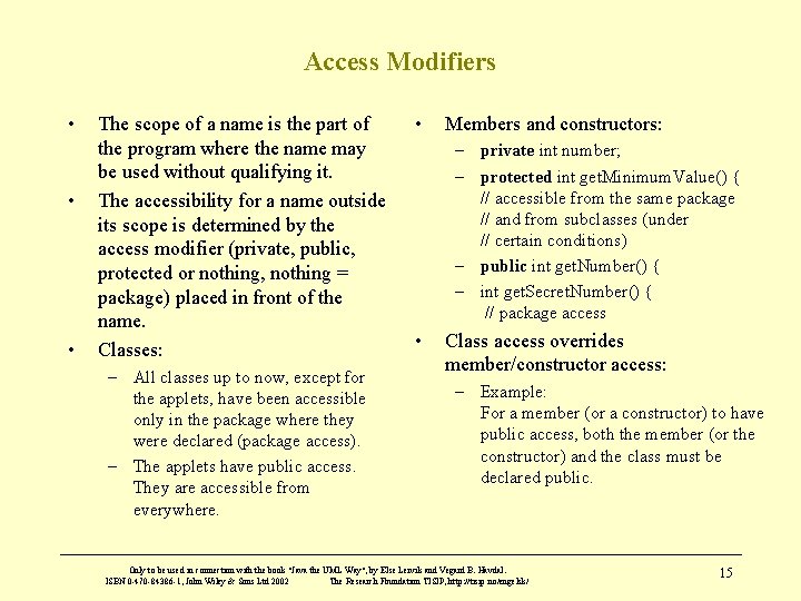 Access Modifiers • • • The scope of a name is the part of