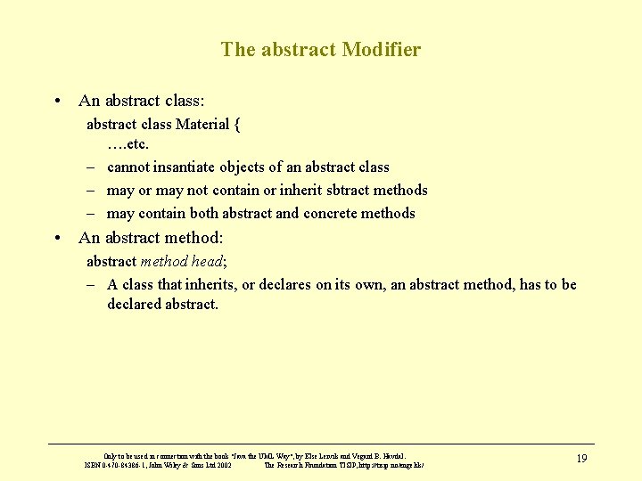 The abstract Modifier • An abstract class: abstract class Material { …. etc. –