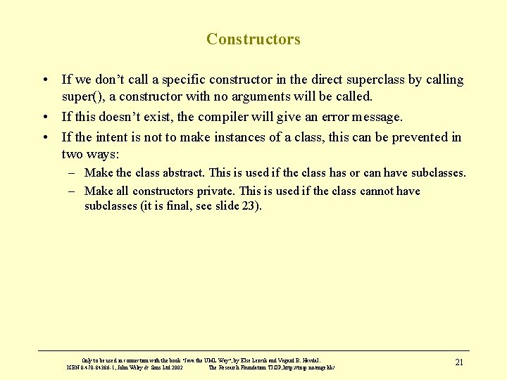 Constructors • If we don’t call a specific constructor in the direct superclass by