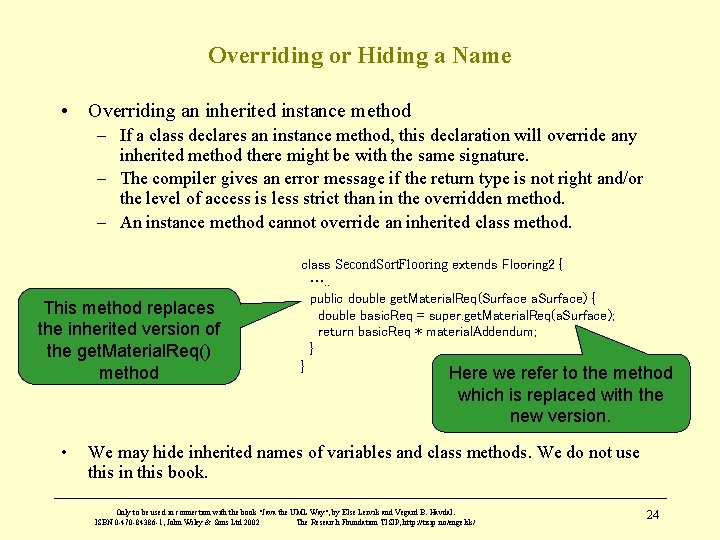 Overriding or Hiding a Name • Overriding an inherited instance method – If a