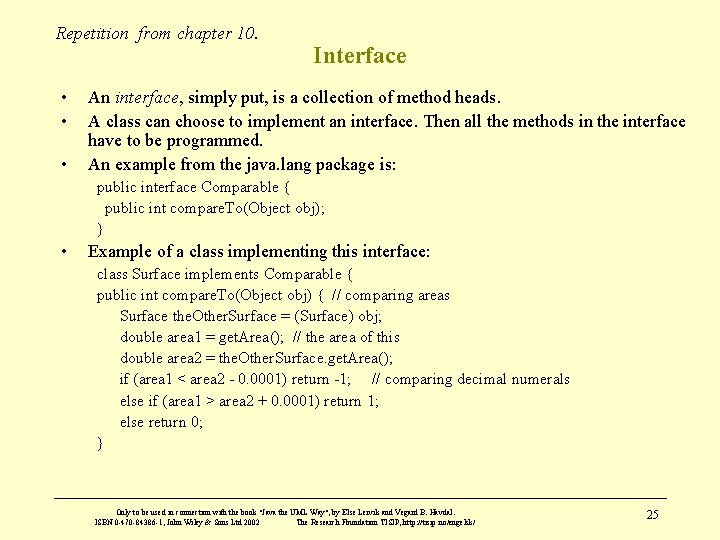 Repetition from chapter 10. • • • Interface An interface, simply put, is a