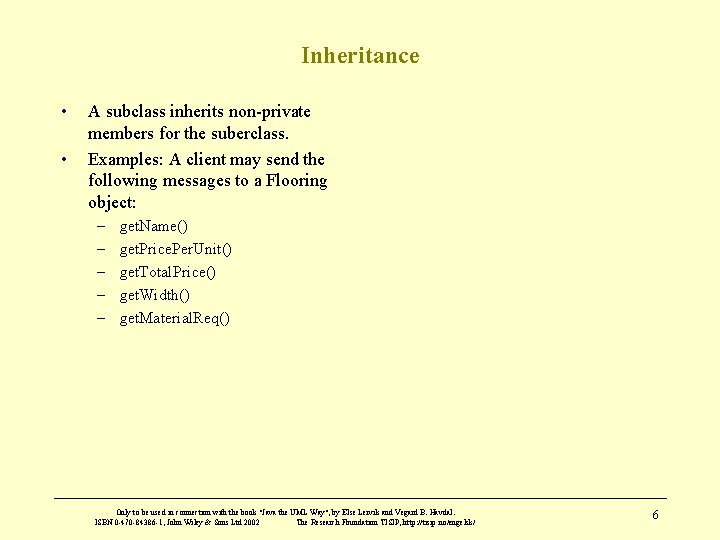 Inheritance • • A subclass inherits non-private members for the suberclass. Examples: A client
