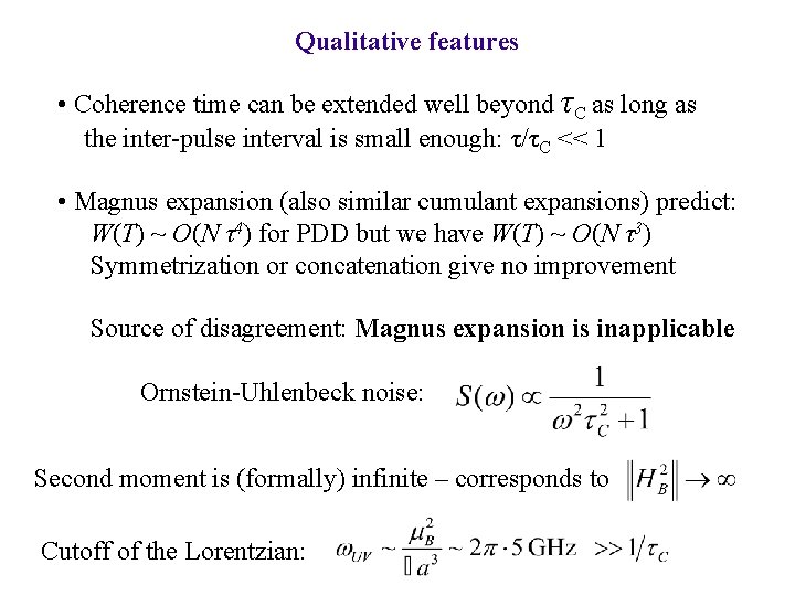 Qualitative features • Coherence time can be extended well beyond τC as long as