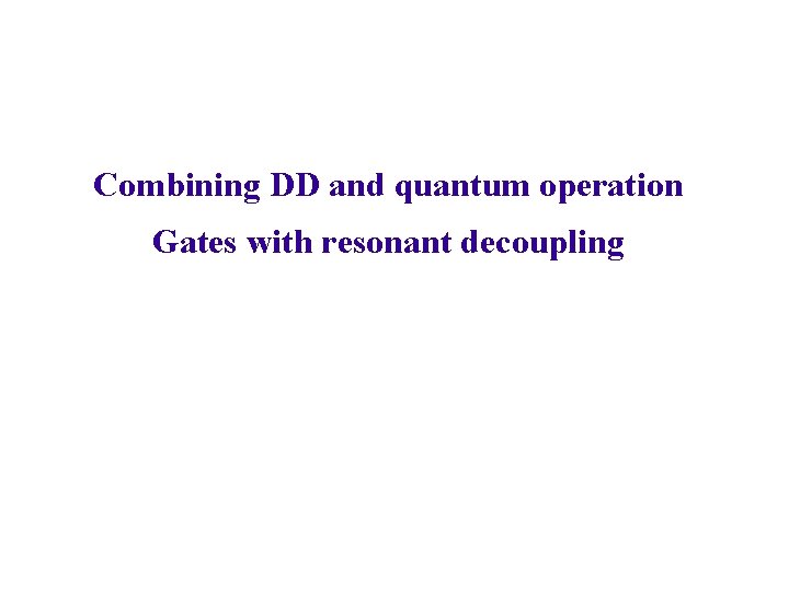 Combining DD and quantum operation Gates with resonant decoupling 