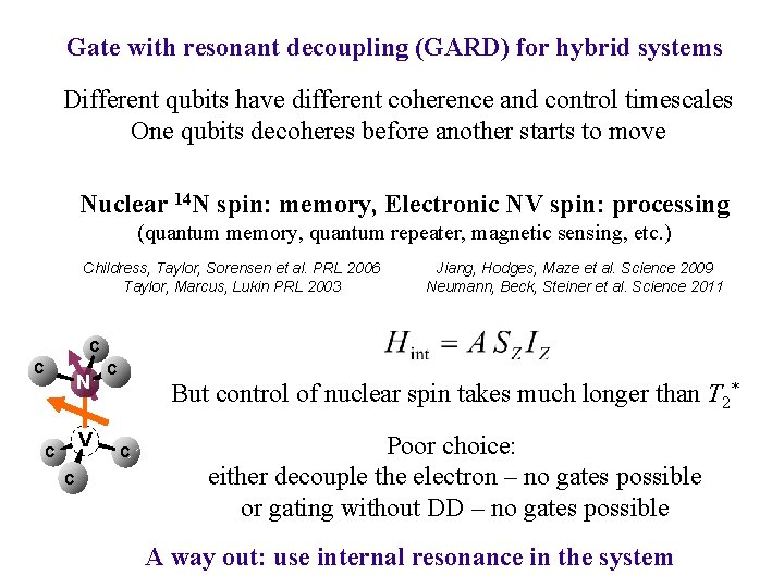 Gate with resonant decoupling (GARD) for hybrid systems Different qubits have different coherence and