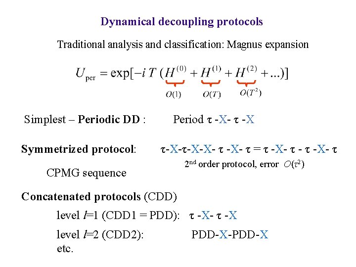 Dynamical decoupling protocols Traditional analysis and classification: Magnus expansion Simplest – Periodic DD :