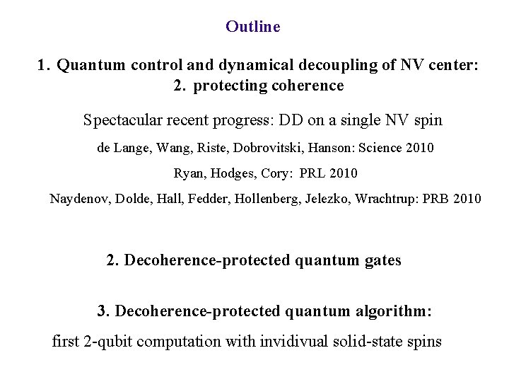 Outline 1. Quantum control and dynamical decoupling of NV center: 2. protecting coherence Spectacular