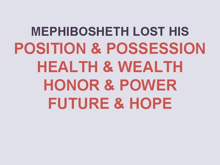 MEPHIBOSHETH LOST HIS POSITION & POSSESSION HEALTH & WEALTH HONOR & POWER FUTURE &