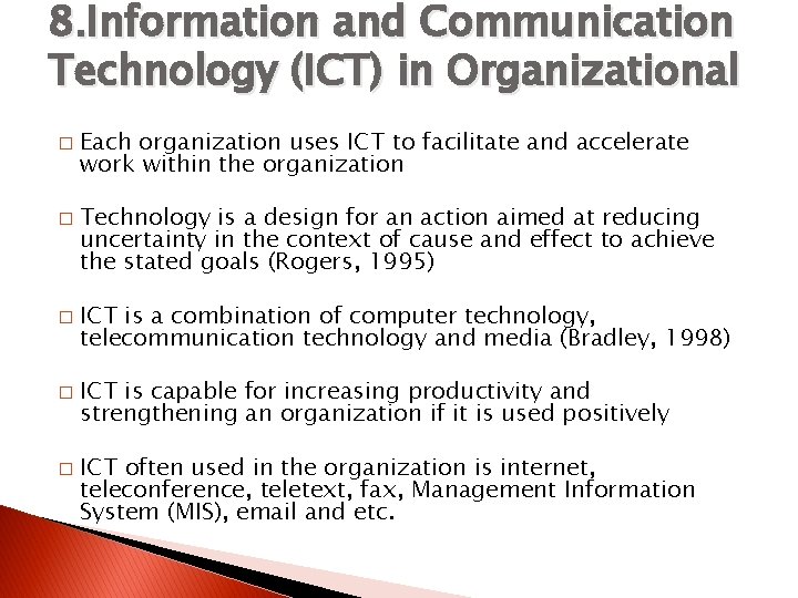 8. Information and Communication Technology (ICT) in Organizational � � � Each organization uses