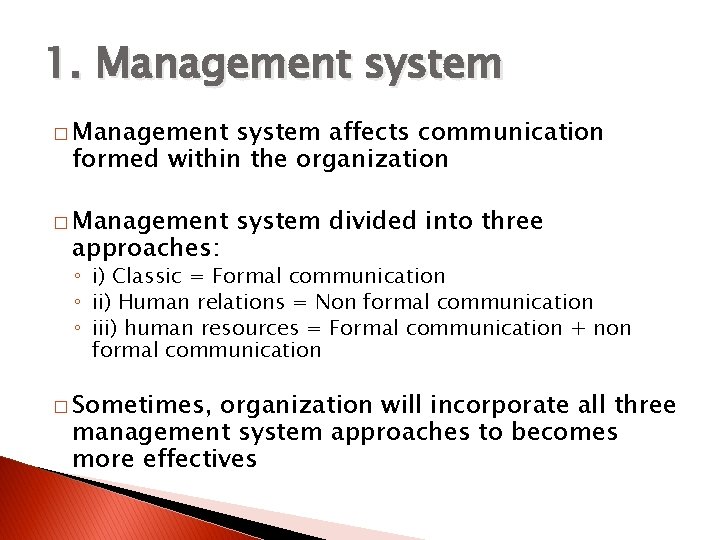 1. Management system � Management system affects communication formed within the organization � Management