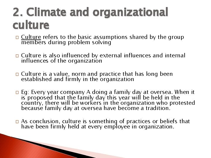 2. Climate and organizational culture � � � Culture refers to the basic assumptions