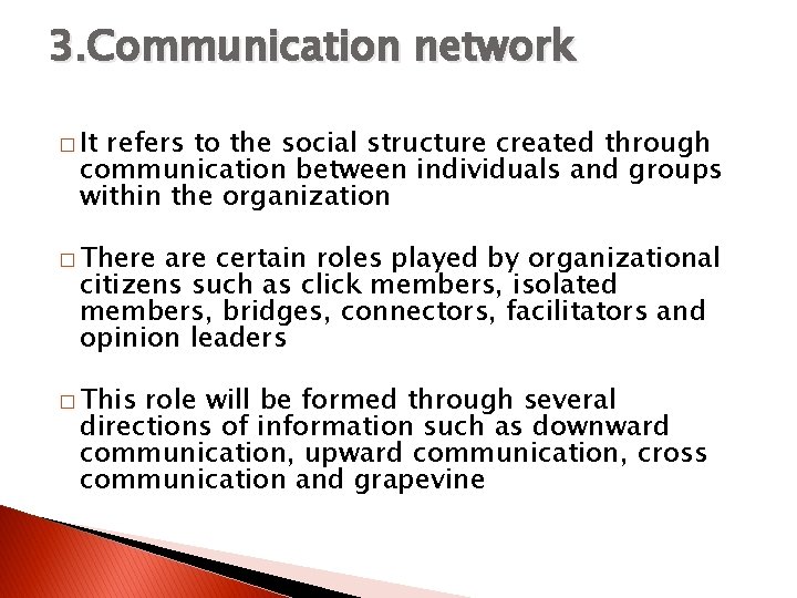 3. Communication network � It refers to the social structure created through communication between