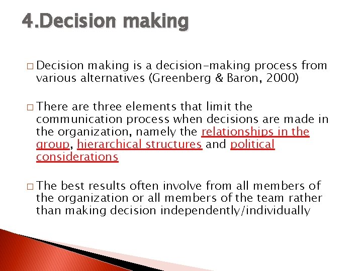 4. Decision making � Decision making is a decision-making process from various alternatives (Greenberg