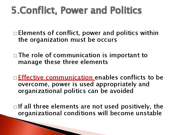 5. Conflict, Power and Politics � Elements of conflict, power and politics within the