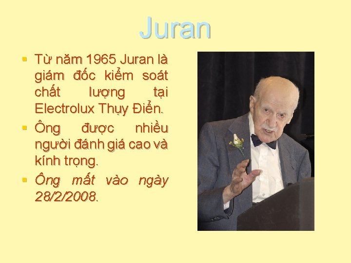 Juran § Từ năm 1965 Juran là giám đốc kiểm soát chất lượng tại