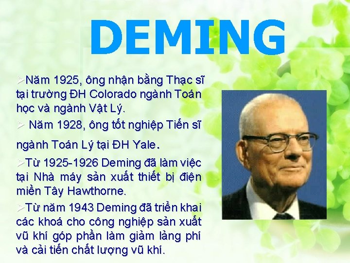 DEMING ØNăm 1925, ông nhận bằng Thạc sĩ tại trường ĐH Colorado ngành Toán