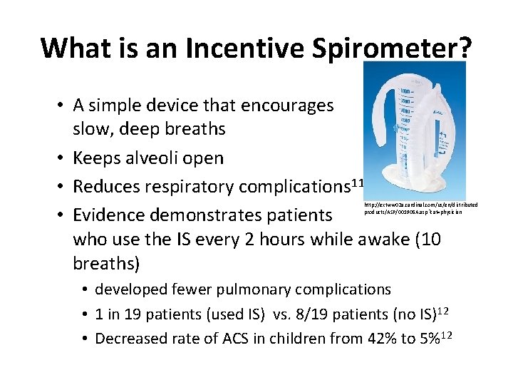 What is an Incentive Spirometer? • A simple device that encourages slow, deep breaths