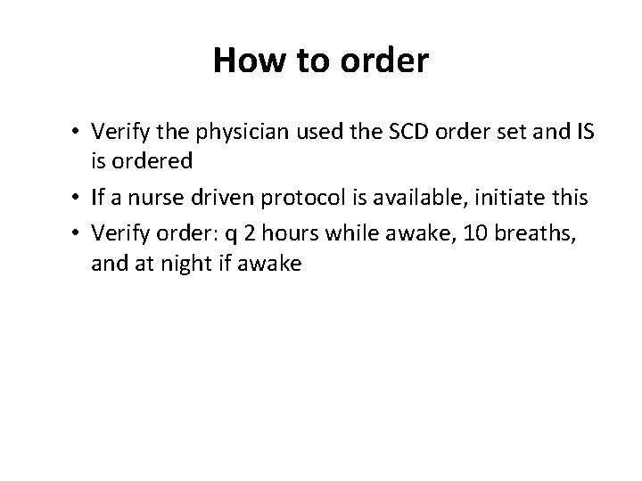 How to order • Verify the physician used the SCD order set and IS How to order • Verify the physician used the SCD order set and IS