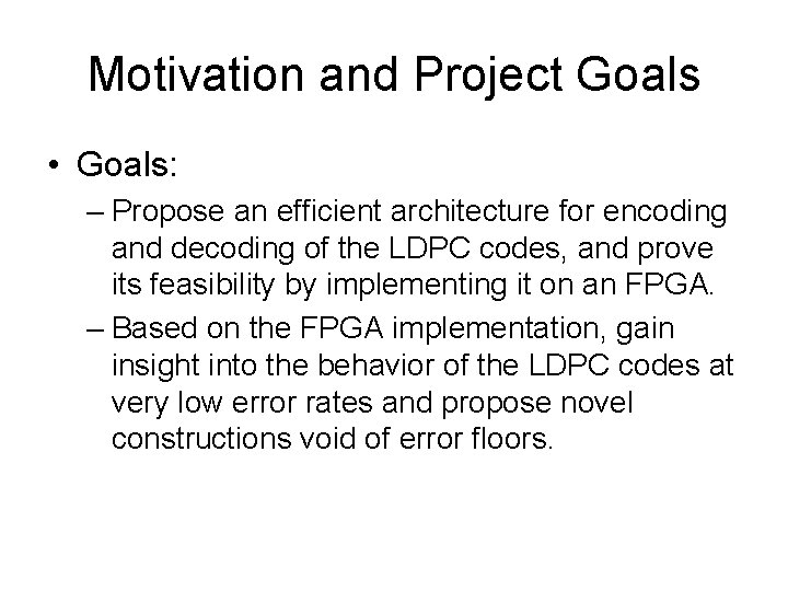 Motivation and Project Goals • Goals: – Propose an efficient architecture for encoding and
