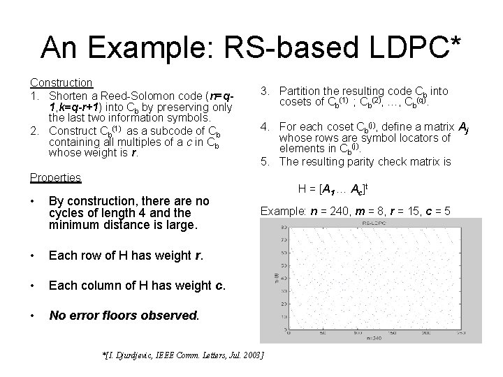 An Example: RS-based LDPC* Construction 1. Shorten a Reed-Solomon code (n=q 1, k=q-r+1) into
