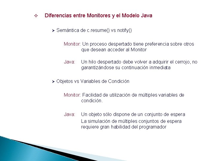 v Diferencias entre Monitores y el Modelo Java Ø Semántica de c. resume() vs
